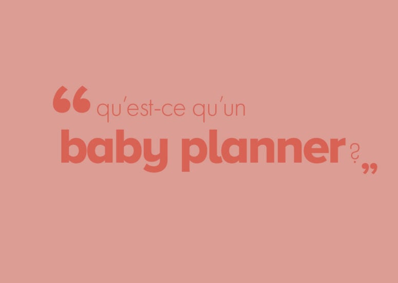 Qu’est-ce qu’un baby planner et quelles sont ses prestations ?