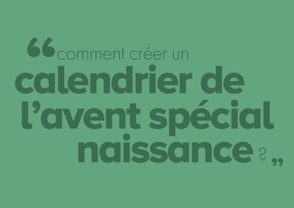 créer votre calendrier de l'avent spécial naissance à offrir ou pour vous !