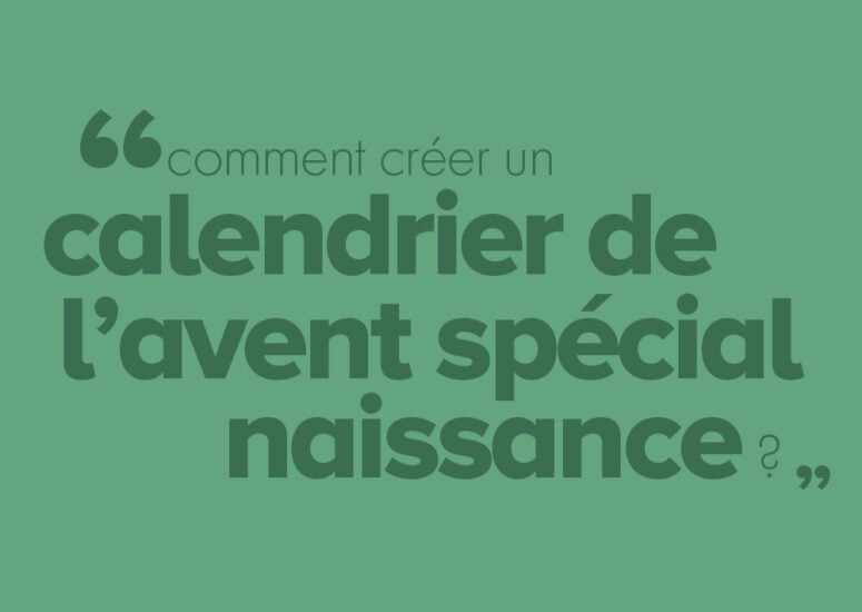 Comment créer un calendrier de l’Avent spécial naissance ?