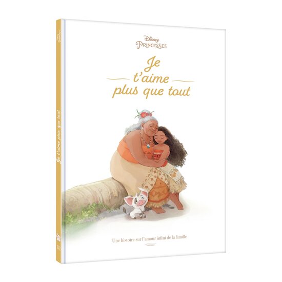 Disney Princesses - VAIANA - Je t'aime plus que tout - Une histoire sur l'amour inifini de la famille   de Hachette Jeunesse Disney